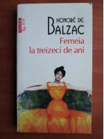 Honore de Balzac - Femeia la treizeci de ani