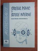 Ioan Bradu Iamandescu - Stresul psihic si bolile interne