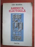 Anticariat: Ion Manea - America electorala