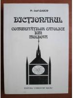 Iosif Gabor - Dictionarul comunitatilor catolice din Moldova