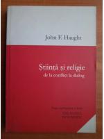 John F. Haught - Stiinta si religie. De la conflict la dialog