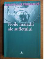 Julia Kristeva - Noile maladii ale sufletului