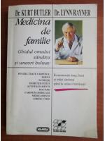 Kurt Butler, Lynn Rayner - Medicina de familie. Ghidul omului sanatos si uneori bolnav