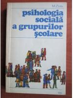 M. Zlate - Psihologia sociala a grupurilor scolare