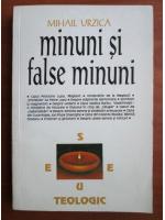 Mihail Urzica - Minuni si false minuni