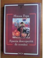 Anticariat: Mircea Popa - Spania descoperita de romani