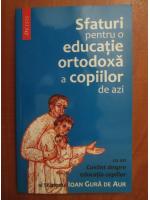 Sfaturi pentru o educatie ortodoxa a copiilor de azi