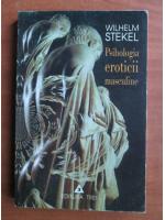 Wilhelm Stekel - Psihologia eroticii masculine