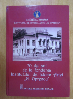 70 de ani de la fondarea institutului de istoria artei G. Oprescu