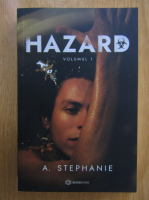 A. Stephanie - Hazard (volumul 1)