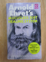 Arnold Ehret - Mucusless Diet Healing System