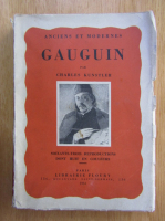 Anticariat: Charles Kunstler - Anciens et modernes. Gauguin. Peintre maudit