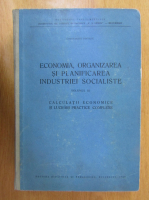 Constantin Pintilie - Economia, organizarea si planificarea industriei socialiste (volumul 3)