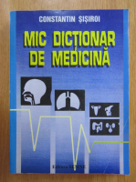 Constantin Sisiroi - Mic dictionar de medicina