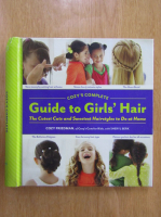 Cozy Friedman - Cozy's Complete Guide to Girls' Hair