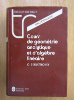 D. Beklemichev - Cours de geometrie analytique et d'algebre lineaire