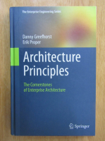 Danny Greefhorst - Architecture Principles. The Cornerstones of Enterprise Architecture