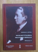 George G. Potra - Nicolae Titulescu. Neuitarea geniului (volumul 2)
