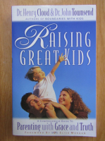 Henry Cloud - Raising Great Kids