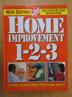 Anticariat: Home Improvement 1-2-3. Expert Advice from the Home Depot