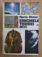 Horia Matei - Enigmele Terrei (volumul 2)