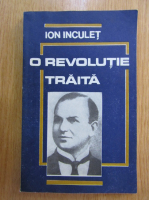 Ion Inculet - O revolutie traita