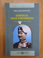 Ionut Constantin Petcu - Generalul David Praporgescu