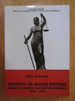 Iuliu Cracana - Dreptul in slujba puterii
