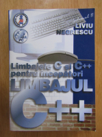 Liviu Negrescu - Limbajele C si C++ pentru incepatori, volumul 2. Limbajul C++