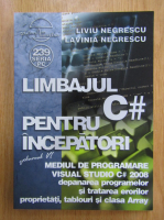 Liviu Negrescu - Limbajul C# pentru incepatori (volumul 6)