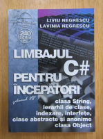 Liviu Negrescu - Limbajul C# pentru incepatori (volumul 7)