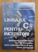 Liviu Negrescu - Limbajul C# pentru incepatori (volumul 8)