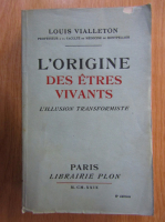 Louis Vialleton - L'origine des etres vivants