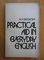 Anticariat: M. P. Safonova - Practical Aid in Everyday English
