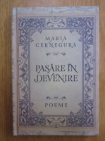 Maria Cernegura - Pasare in devenire