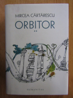 Mircea Cartarescu - Orbitor (volumul 2)