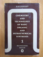 N. N. Lebedev - Chemistry and the Technology of Basic, Organic and Petrochemical Synthesis (volumul 1)
