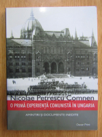 Nicolae Petrescu - O prima experienta comunista in Ungaria. Amintiri si documente inedite