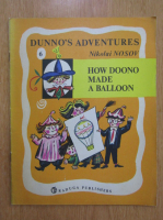 Nikolai Nosov - How Doono Made a Balloon