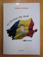 Anticariat: Ovidiu Vasile - Cu patria pe tava in alb si negru