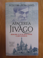Anticariat: Peter Finn - Afacerea Jivago. Kremlinul si CIA in lupta pentru o carte interzisa