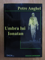 Petre Anghel - Umbra lui Ionatan