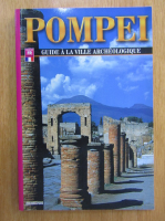 Anticariat: Pompei. Guide a la ville archeologique