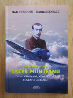 Radu Theodoru, Marian Mosneagu - Comandorul aviator Lazar Munteanu