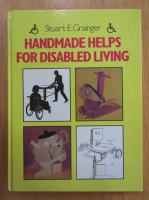 Anticariat: Stuart E. Grainger - Handmade Helps for Disabled Living