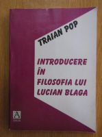 Traian Pop - Introducere in filosofia lui Lucian Blaga
