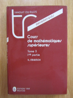 V. Smirnov - Cours de mathematiques superieures (volumul 3, partea a I-a)