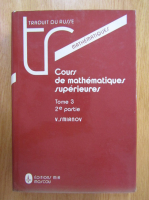 V. Smirnov - Cours de mathematiques superieures (volumul 3, partea a II-a)