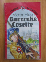 Anticariat: Victor Hugo - Gavroche. Cosette