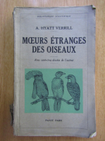 A. Hyatt Verrill - Moeurs etranges des oiseaux